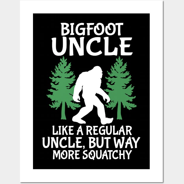 Bigfoot Uncle Like A Regular Uncle But Way More Squatchy Happy Father Parent Independence Day Wall Art by DainaMotteut